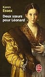 Deux soeurs pour Léonard par Karen Essex Deux soeurs pour Léonard par Essex