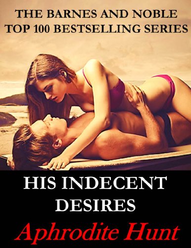 His Indecent Desires (Bound and Shackled to the Billionaire series Book 3)