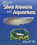 Keeping the Silver Arowana in the Aquarium