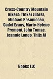 Cross-Country Mountain Bikers: Tinker Juarez, Michael Rasmussen, Cadel Evans, Marie-Hlne Prmont, John Tomac, Jeannie Longo, Thijs Al-