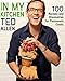 In My Kitchen: 100 Recipes and Discoveries for Passionate Cooks