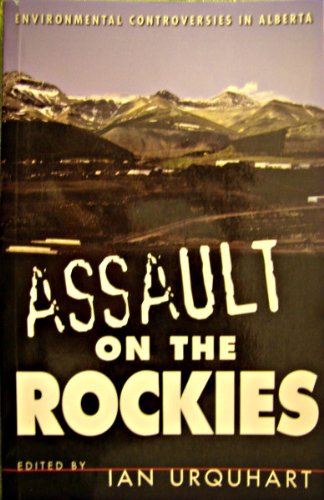assault on the rockies environmental controversies in alberta