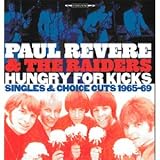 Hungry for Kicks: Singles & Choice Cuts 1965-69 by Paul Revere & the Raiders