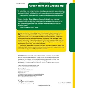 Green from the Ground Up: Sustainable, Healthy, and Energy-Efficient Home Construction (Builder's Guide)