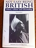 Not easy being British : colour, culture and citizenship