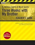 CliffsNotes on Nicholas Sparks and Micah Sparks' Three weeks with my brother. Teacher's guide