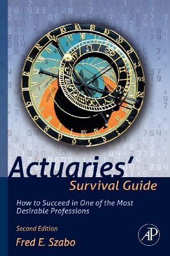 Actuaries' Survival Guide, Second Edition: How to Succeed in One of the Most Desirable Professions 2nd (second) by Szabo, Fred (2012) Paperback