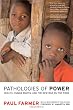 Pathologies of Power: Health, Human Rights, and the New War on the Poor (California Series in Public Anthropology, 4)