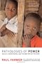 Pathologies of Power: Health, Human Rights, and the New War on the Poor, With a New Preface by the Author