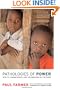 Pathologies of Power: Health, Human Rights, and the New War on the Poor, With a New Preface by the Author (California Series in Public Anthropology)