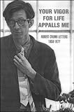 Your Vigor for Life Appalls Me: Collected Letters (1956-1972)