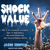Shock Value: How a Few Eccentric Outsiders Gave Us Nightmares, Conquered Hollywood, and Invented Modern Horror | [Jason Zinoman]