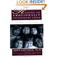 Raising An Emotionally Intelligent Child The Heart of Parenting by Ph.D. John Gottman, Joan Declaire, and Daniel Goleman