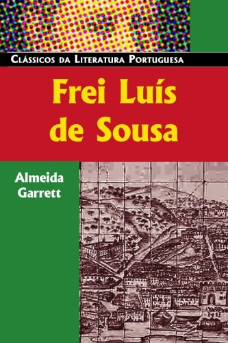 Frei Lu&iacute;s de Sousa (Classicos Da Literatura Portuguesa)