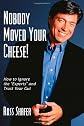 Nobody Moved Your Cheese