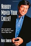 Nobody Moved Your Cheese