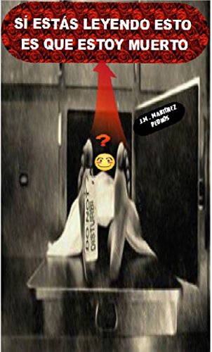 Si estás leyendo esto, es que estoy muerto (Spanish Edition)