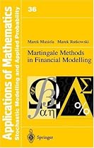 Martingale Methods in Financial Modelling (Applications of Mathematics)