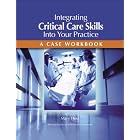 Integrating Critical Care Skills Into Your Practice: A Case Workbook by Mary Hess