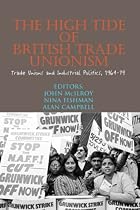 The High Tide of British Trade Unionism?: Trade Unions and Industrial Politics, 1964-79