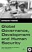 Global Governance, Development, and Human Security: The Challenge of Poverty and Inequality