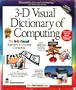 The 3d Visual Dictionary of Computing (Idg's 3-D Visual)
