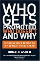 Who Gets Promoted, Who Doesn't, and Why: 10 Things You'd Better Do If You Want to Get Ahead