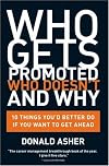 Who Gets Promoted, Who Doesn't and Why: 10 Things You'd Better Do If You Want to Get Ahead
