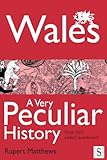 Wales : a very peculiar history : with no added laverbread