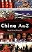 China A to Z: Everything You Need to Know to Understand Chinese Customs and Culture