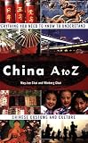 China A to Z: Everything You Need to Know to Understand Chinese Customs and Culture