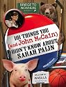 101 THINGS YOU and John McCain DIDN'T KNOW ABOUT SARAH PALIN