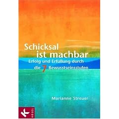 Schicksal ist machbar. Erfolg und Erf�llung durch die 7 Bewusstseinsstufen