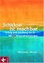 Schicksal ist machbar. Erfolg und Erf�llung durch die 7 Bewusstseinsstufen