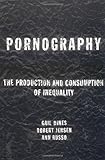 Pornography: The Production and Consumption of Inequality