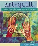 Art + Quilt: Design Principles and Creativity Exercises   [ART + QUILT] [Spiral]