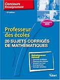 20 sujets corrigés de mathématiques : Professeur des écoles