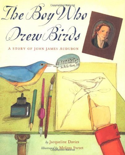 The Boy Who Drew Birds: A Story of John James Audubon (Outstanding Science Trade Books for Students K-12) by Davies, Jacqueline (2004) Hardcover