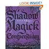Shadow Magick Compendium: Exploring Darker Aspects of Magickal Spirituality