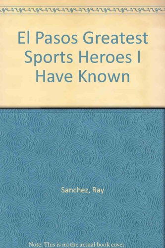 el pasos greatest sports heroes i have known