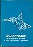 Developments in general relativity, astrophysics and quantum theory