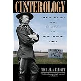 custerology the enduring legacy of the indian wars and george armstrong custer