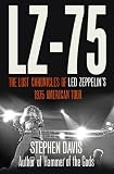 LZ-'75 : the lost chronicles of Led Zeppelin's 1975 American tour
