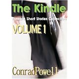 The Kindle Freebie Short Stories Collection - Volume 1 : A Vampire Paranormal Romance Fantasy Fiction Historical Adventure Mixture. (CONRAD POWELL SHORT STORY COLLECTION)
