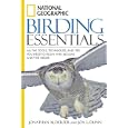 National Geographic Birding Essentials by Jonathan Alderfer and Jon L. Dunn