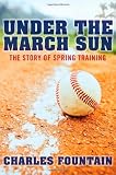 Under the March Sun: The Story of Spring Training