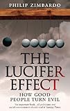 The Lucifer effect : how good people turn evil