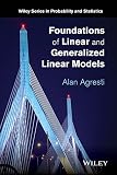 Foundations of linear and generalized linear models