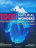 1001 Natural Wonders You Must See Before You Die