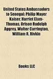 Produkt-Bild: United States Ambassadors to Senegal: Philip Mayer Kaiser, Harriet Elam-Thomas, Orison Rudolph Aggrey, Walter Carrington, William R. Rivkin